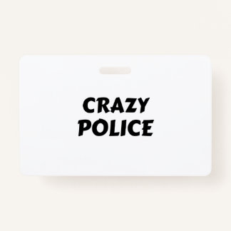 CRAZY POLICE ID BADGE