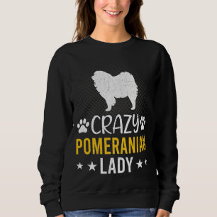 Crazy Pomeranian Lady Dog Lover Sweatshirt
