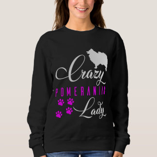 Crazy Pomeranian Lady Funny White Pomeranian Spitz Sweatshirt