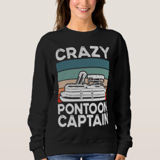 Crazy Pontoon Captain Pontoon Boat Sweatshirt