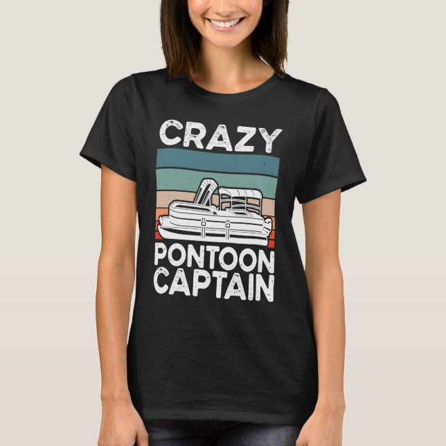 Crazy Pontoon Captain Pontoon Boat T-Shirt (Front)
