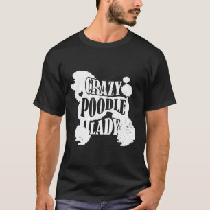 Crazy Poodle Lady Hoodie Pet Dog Gifts Women Mum G T-Shirt