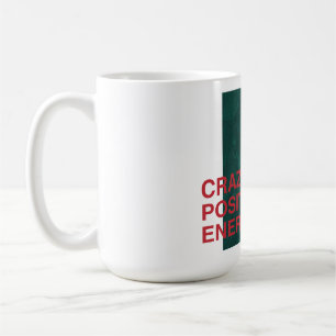 Crazy Positive Energy – Bold Modern Quote Design Coffee Mug