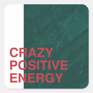 Crazy Positive Energy – Bold Modern Quote Design Square Sticker