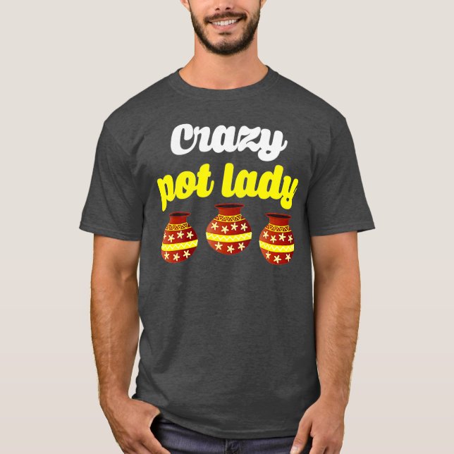 Crazy Pot Lady Potters Gift Pottery Women T-Shirt (Front)