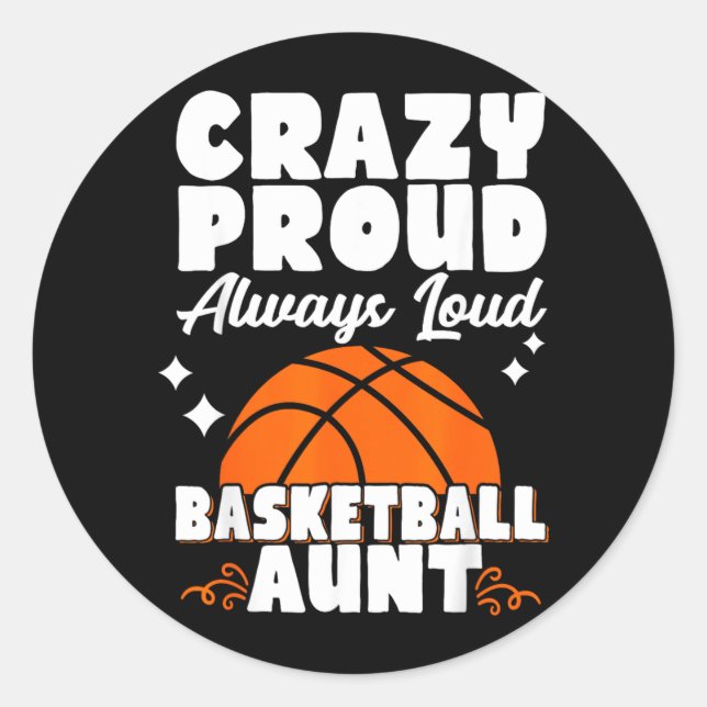 Crazy Proud Always Loud Basball Aunt Classic Round Sticker (Front)