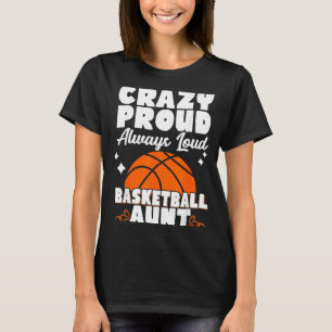 Crazy Proud Always Loud Basball Aunt T-Shirt