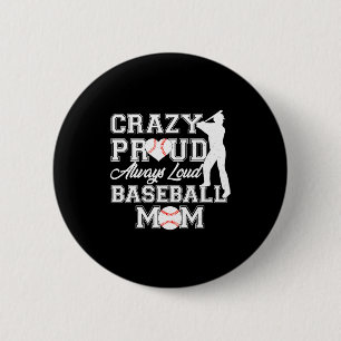 Crazy Proud Always Loud Baseball Mom Team Spirit T 6 Cm Round Badge