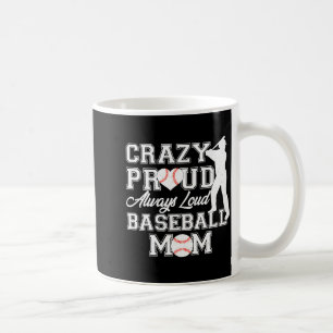 Crazy Proud Always Loud Baseball Mum Team Spirit T Coffee Mug