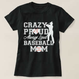 Crazy Proud Always Loud Baseball Mum Team Spirit T-Shirt