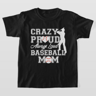 Crazy Proud Always Loud Baseball Mum Team Spirit T-Shirt