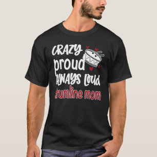 Crazy Proud Always Loud Drumline Mum Drumline Mama T-Shirt
