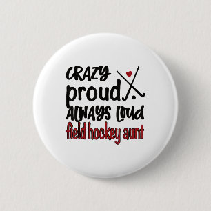 Crazy Proud Always Loud Field Hockey Aunt 6 Cm Round Badge
