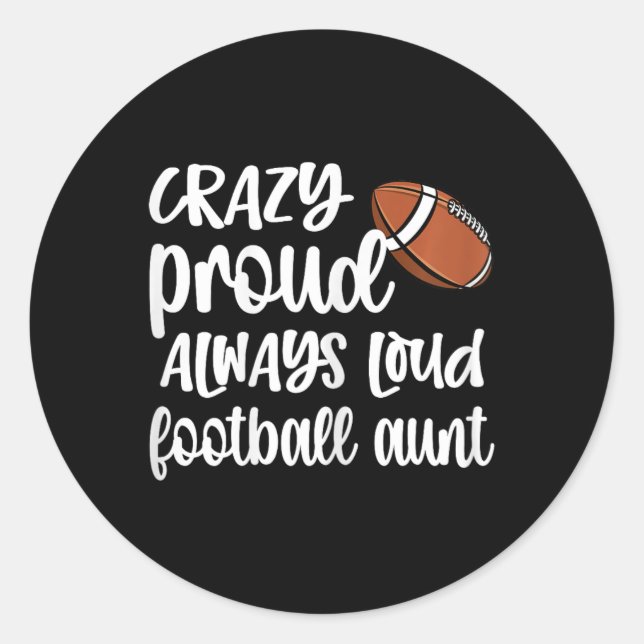 Crazy Proud Always Loud Football Auntie Football A Classic Round Sticker (Front)
