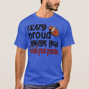 Crazy Proud Always Loud Football Great Grandma Pre T-Shirt