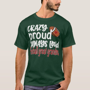Crazy Proud Always Loud Football Great Grandma T-Shirt