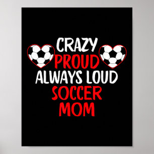 Crazy Proud Always Loud Soccer Mum Funny Soccer Mo Poster