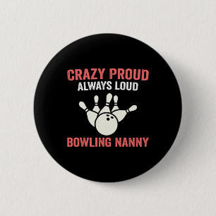 Crazy Proud Bowling Nanny Of A Bowler Nanny Bowlin 6 Cm Round Badge