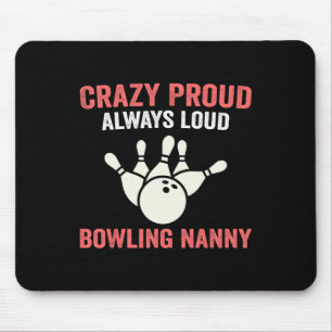 Crazy Proud Bowling Nanny Of A Bowler Nanny Bowlin Mouse Pad