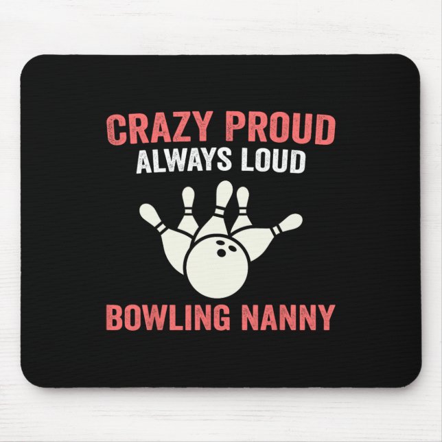 Crazy Proud Bowling Nanny Of A Bowler Nanny Bowlin Mouse Pad (Front)