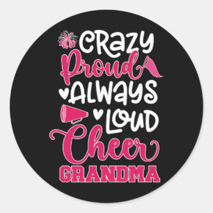 Crazy Proud Cheer Grandma Cheerleader Grandmother  Classic Round Sticker