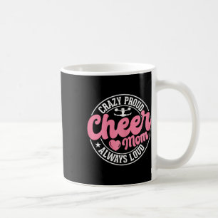 Crazy Proud Cheer Mum Always Loud Cheerleading Mam Coffee Mug