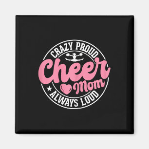 Crazy Proud Cheer Mum Always Loud Cheerleading Mam Magnet