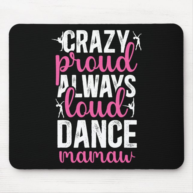 Crazy Proud Dance Mamaw Of A Dancer Mamaw Dancing  Mouse Pad (Front)