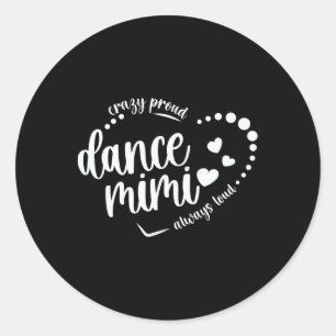 Crazy Proud Dance Mimi Grandma Dancing Mimi Of A D Classic Round Sticker
