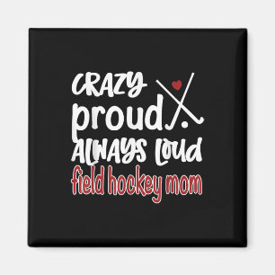 Crazy Proud Field Hockey Mom Field Hockey Mama Magnet