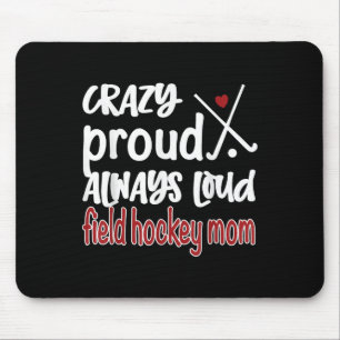Crazy Proud Field Hockey Mom Field Hockey Mama Mouse Pad