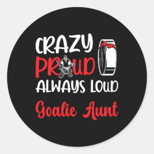 Crazy Proud Ice Hockey Goalie Aunt Of A Hockey Goa Classic Round Sticker