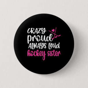 Crazy Proud Ice Hockey Sister Of An Ice Hockey Pla 6 Cm Round Badge