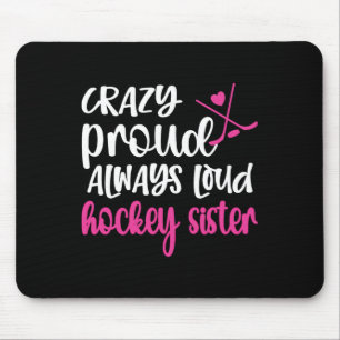 Crazy Proud Ice Hockey Sister Of An Ice Hockey Pla Mouse Pad