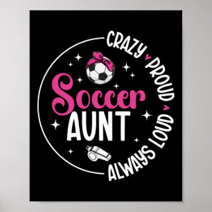 Crazy Proud Soccer Aunt Of A Soccer Player Auntie  Poster