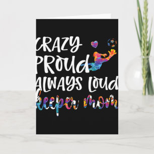 Crazy Proud Soccer Goalkeeper Mum Of A Soccer Goal Card