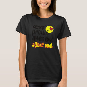 Crazy Proud Softball Aunt Softball Auntie T-Shirt