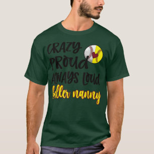 Crazy Proud Softball Baseball Nanny Grandma T-Shir T-Shirt