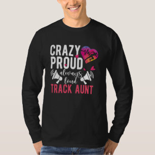 Crazy Proud Track Aunt Of A Track And Field Athlet T-Shirt