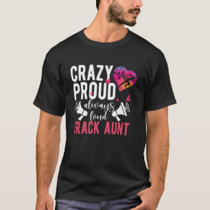 Crazy Proud Track Aunt Of A Track And Field Athlet T-Shirt