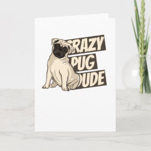 Crazy Pug Dude Card