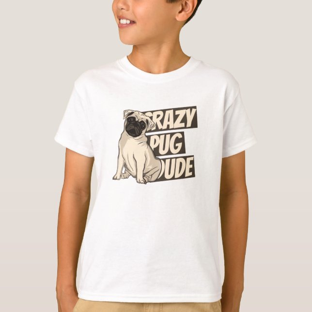 Crazy Pug Dude T-Shirt (Front)