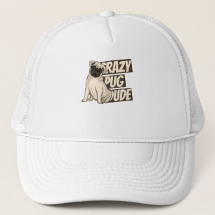 Crazy Pug Dude Trucker Hat