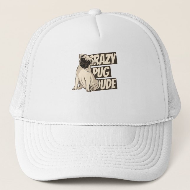 Crazy Pug Dude Trucker Hat (Front)