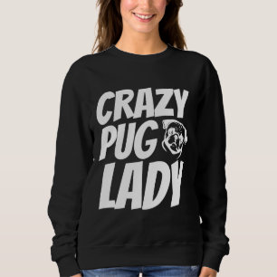 Crazy Pug Lady Classic T-Shirt 831 Sweatshirt