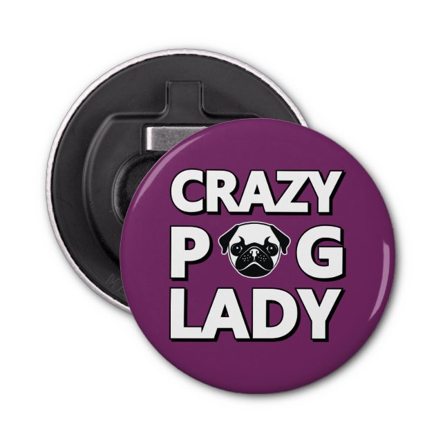 Crazy Pug Lady Typography Graphics Bottle Opener (Front)