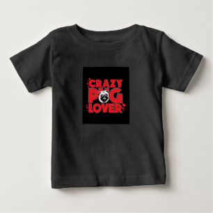 Crazy Pug Lover Pug Owner Gift Baby T-Shirt