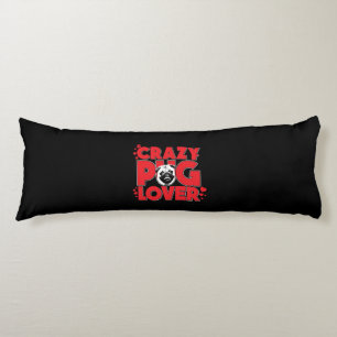 Crazy Pug Lover Pug Owner Gift Body Cushion