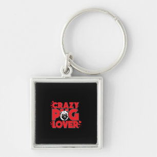 Crazy Pug Lover Pug Owner Gift Key Ring