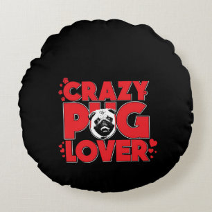 Crazy Pug Lover Pug Owner Gift Round Cushion